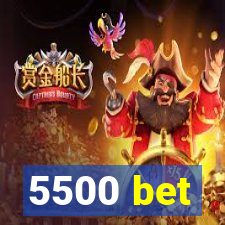 5500 bet